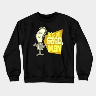 It's All good, Man! Crewneck Sweatshirt